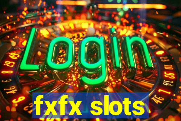 fxfx slots